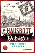 Cover-Bild zum Titel 'Die Hausboot-Detektei - Tödliche Farben' von 'Amy Achterop'