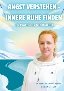 Cover-Bild zum Titel 'Angst verstehen- innere Ruhe finden' von 'Jeannine Borchers'