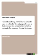 Cover-Bild zum Titel 'Tatort Beziehung. Körperliche, sexuelle und psychische Gewalt gegen Frauen in heterosexuellen Intimpartnerschaften. Ausmaß, Formen und Coping-Strategien' von 'Linda Maria Schneller'