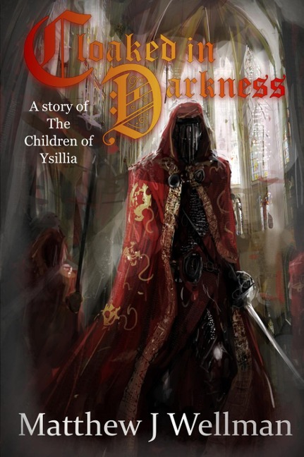 Cloaked in Darkness (Children of Ysillia, #1) - Matthew J. Wellman