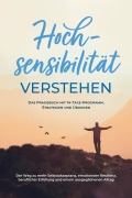 Hochsensibilität verstehen - Das Praxisbuch mit 14-Tage-Programm, Strategien und Übungen: Der Weg zu mehr Selbstakzeptanz, emotionaler Resilienz, beruflicher Erfüllung und einem ausgeglichenen Alltag - Anja Nisters