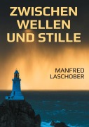 Cover-Bild zum Titel 'Zwischen Wellen und Stille' von 'Manfred Laschober'
