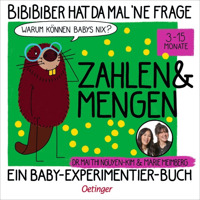BiBiBiber hat da mal 'ne Frage. Warum können Babys nix? Zahlen & Mengen - Mai Thi Nguyen-Kim, Marie Meimberg