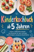 Cover-Bild zum Titel 'Kinderkochbuch ab 5 Jahren: Leckere, kinderleichte Rezepte zum Mitmachen für mehr Essfreude, Selbstständigkeit und gesunde Gewohnheiten - inkl. Pausenbox-Ideen, Pizza-Lollies, Dips & Getränken' von 'Maria Silva'