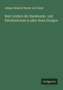 Cover-Bild zum Titel 'Real-Lexikon der Handwerks- und Fabrikenkunde in allen ihren Zweigen' von 'Johann Heinrich Moritz Von Poppe'