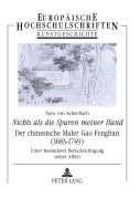 Cover-Bild zum Titel ''Nichts als die Spuren meiner Hand' - Der chinesische Maler Gao Fenghan (1683-1749)' von 'Nora von Achenbach'