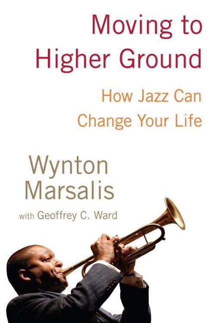 Moving to Higher Ground - Wynton Marsalis, Geoffrey Ward