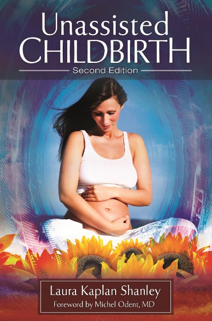 Unassisted Childbirth - Laura Kaplan Shanley