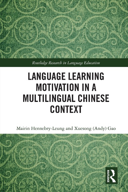 Language Learning Motivation in a Multilingual Chinese Context - Mairin Hennebry-Leung, Xuesong (Andy) Gao