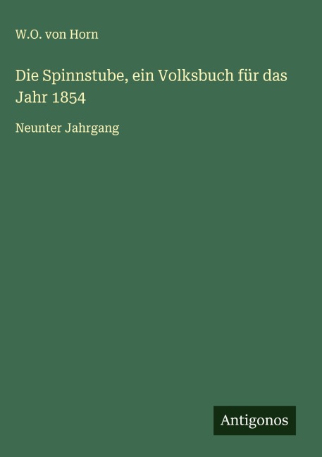Die Spinnstube, ein Volksbuch für das Jahr 1854 - W. O. Von Horn