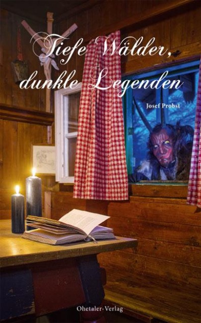 Tiefe Wälder, dunkle Legenden - Josef Probst