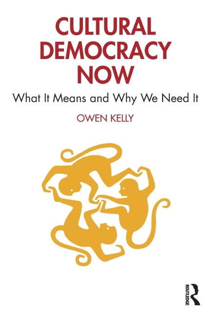 Cultural Democracy Now - Owen Kelly