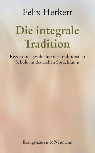 Die integrale Tradition - Felix Herkert