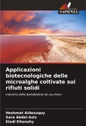 Cover-Bild zum Titel 'Applicazioni biotecnologiche delle microalghe coltivate sui rifiuti solidi' von 'Heshmat Aldesuquy, Sara Abdel-Aziz, Eladl Eltanahy'