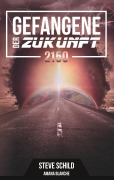Cover-Bild zum Titel 'Gefangene der Zukunft 2150' von 'Steve Schild, Amana Blanche'