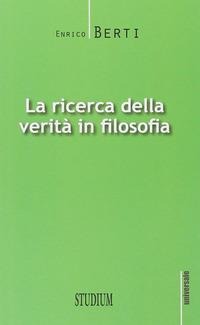 La ricerca della verità in filosofia - Enrico Berti