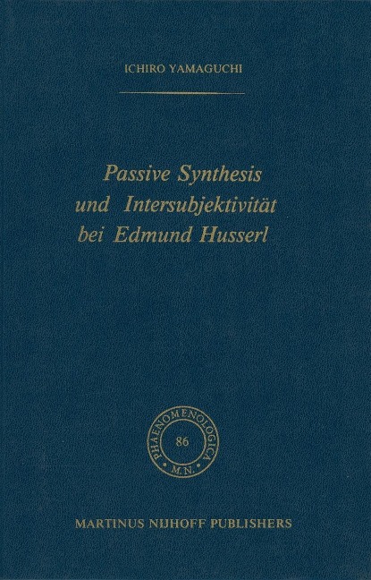 Passive Synthesis und Intersubjektivität bei Edmund Husserl - I. Yamaguchi