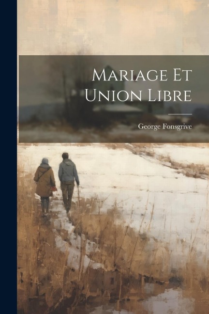 Mariage Et Union Libre - George Fonsgrive
