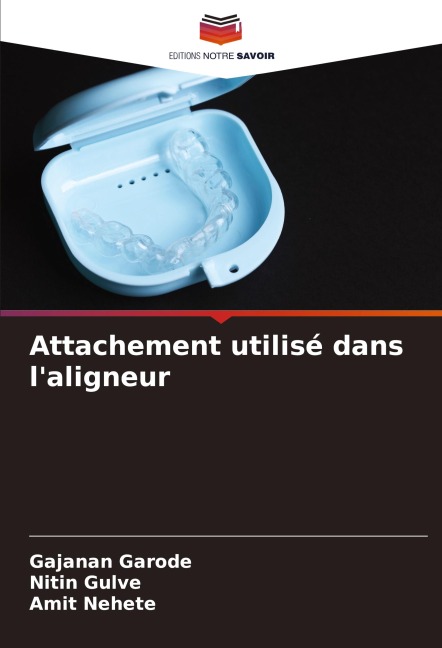 Attachement utilisé dans l'aligneur - Gajanan Garode, Nitin Gulve, Amit Nehete
