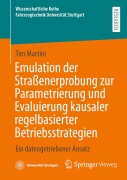 Cover-Bild zum Titel 'Emulation der Straßenerprobung zur Parametrierung und Evaluierung kausaler regelbasierter Betriebsstrategien' von 'Tim Martini'
