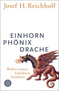 Cover-Bild zum Titel 'Einhorn, Phönix, Drache' von 'Josef H. Reichholf'