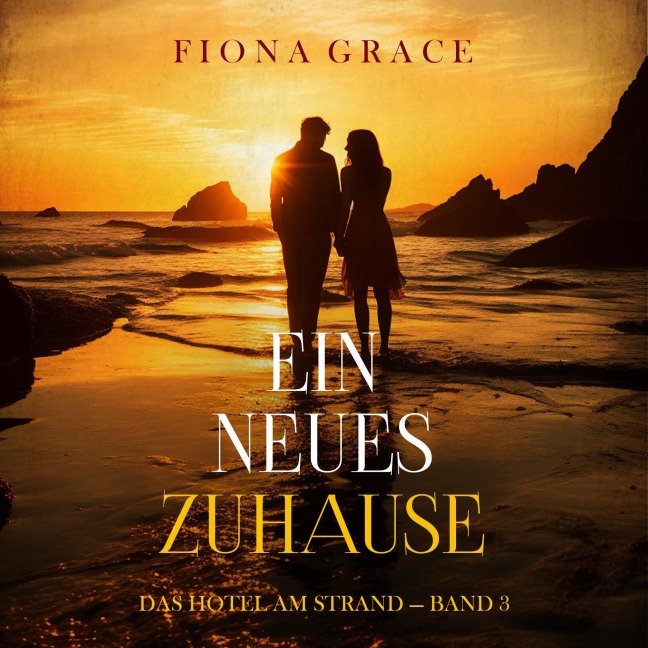 Ein Neues Zuhause (Das Hotel am Strand ¿ Band 3) - Fiona Grace