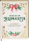Cover-Bild zum Titel 'Erzähl mir von Weihnachten - Das Kochbuch mit festlichen Rezepten, wahren Geschichten und wunderbaren Überraschungen' von 'Alexander Höss-Knakal'