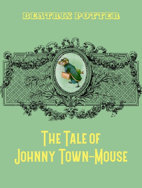 The Tale of Johnny Town-Mouse - Beatrix Potter
