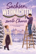 Cover-Bild zum Titel 'Sachsen, Weihnachten und eine zweite Chance' von 'Olivia Schröder'