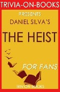 Cover-Bild zum Titel 'The Heist by Daniel Silva (Trivia-on-Book)' von 'Trivion Books'