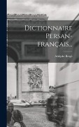 Dictionnaire Persan-français... - Adolphe Bergé