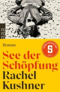 Cover-Bild zum Titel 'See der Schöpfung' von 'Rachel Kushner'