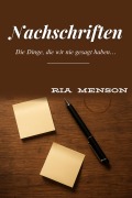 Cover-Bild zum Titel 'Nachschriften: Die Dinge, die wir nie gesagt haben...' von 'Ria Menson'