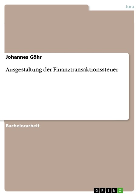 Ausgestaltung der Finanztransaktionssteuer - Johannes Göhr