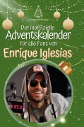 Cover-Bild zum Titel 'Der inoffizielle Adventskalender für alle Fans von Enrique Iglesias' von 'Luisa Hoffmann'