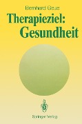 Cover-Bild zum Titel 'Therapieziel: Gesundheit' von 'Bernhard Geue'