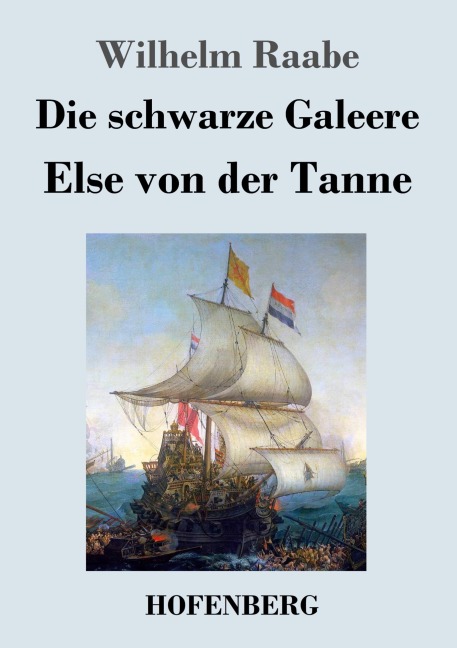 Die schwarze Galeere / Else von der Tanne - Wilhelm Raabe