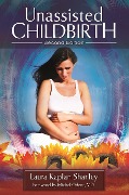 Cover-Bild zum Titel 'Unassisted Childbirth' von 'Laura Kaplan Shanley'