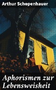 Cover-Bild zum Titel 'Aphorismen zur Lebensweisheit' von 'Arthur Schopenhauer'