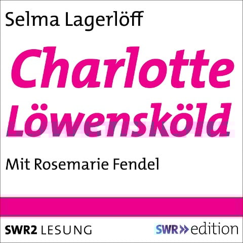 Charlotte Löwensköld - Selma Lagerlöf