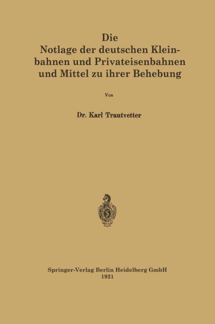 Die Notlage der deutschen Kleinbahnen und Privateisenbahnen und Mittel zu ihrer Behebung - Karl Trautvetter