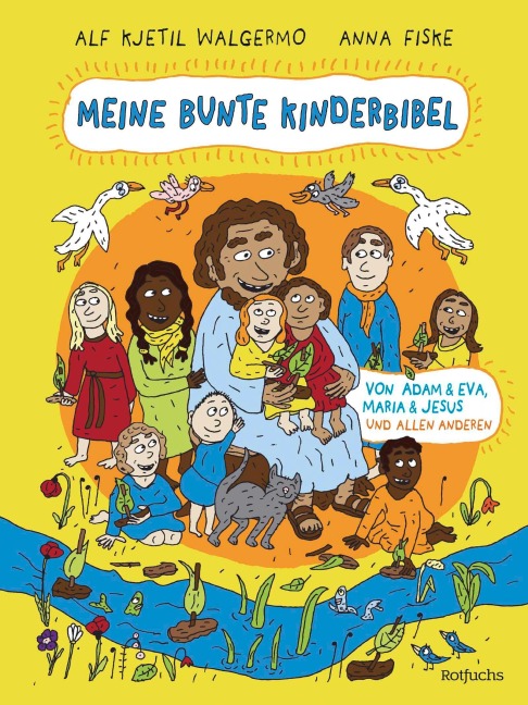 Meine bunte Kinderbibel - Von Adam & Eva, Maria & Jesus und allen anderen - Alf Kjetil Walgermo