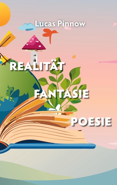 Realität Fantasie Poesie - Lucas Pinnow