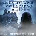 Cover-Bild zum Titel 'Das Bettelweib von Locarno / Der Findling (Ungekürzt)' von 'Heinrich Von Kleist'