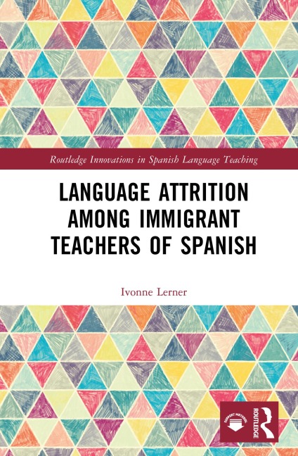 Language Attrition among Immigrant Teachers of Spanish - Ivonne Lerner