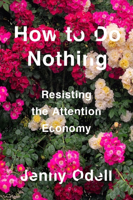 How to Do Nothing - Jenny Odell