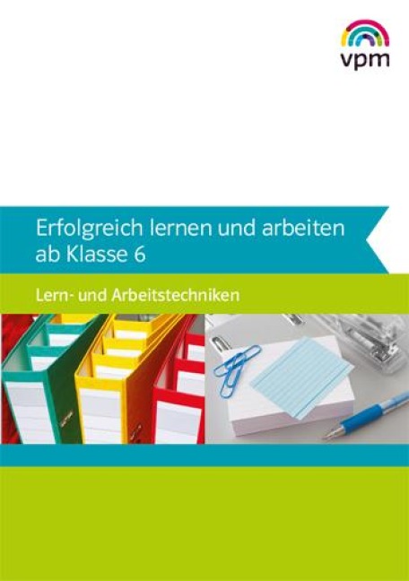 Erfolgreich lernen und arbeiten ab Klasse 6 - 