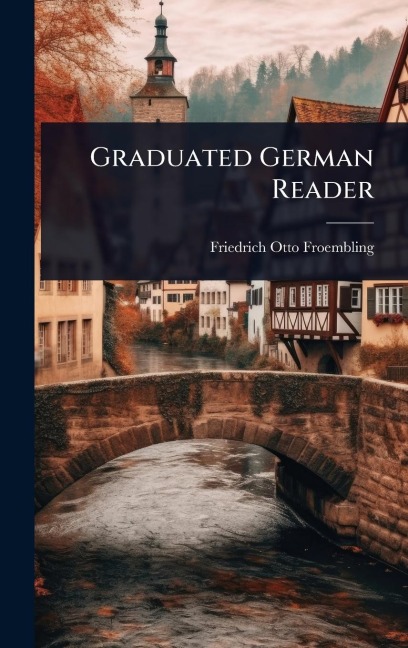 Graduated German Reader - Friedrich Otto Froembling