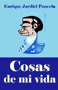 Cosas de mi vida - Enrique Jardiel Poncela