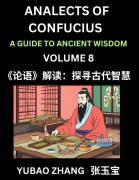 Cover-Bild zum Titel 'Analects of Confucius (Part 8)- A Guide to Ancient Wisdom, Learn Chinese Language and Culture with Quotes and Sayings from Lunyu, Confucianism Lessons of Life Propagated by China's Master Confucius and His Disciples' von 'Yubao Zhang'